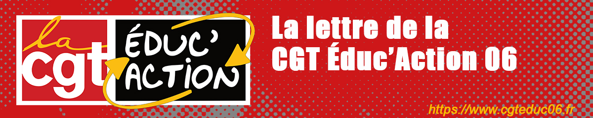 LA lettre de la CGT Éduc'Action 06