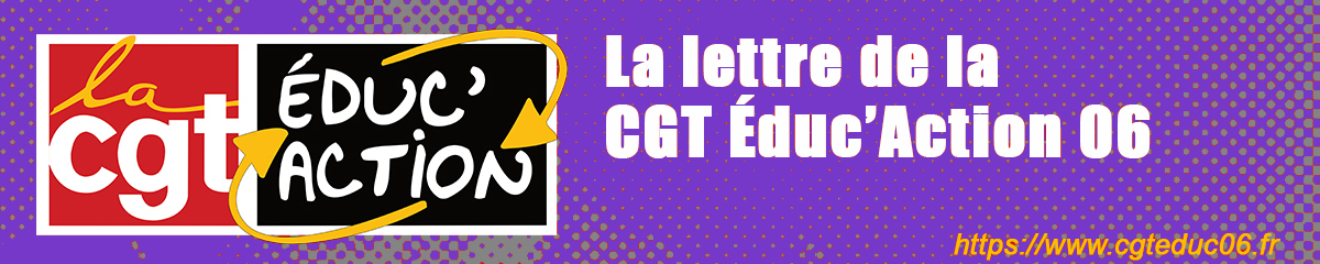 La lettre de la CGT Éduc'Action 06